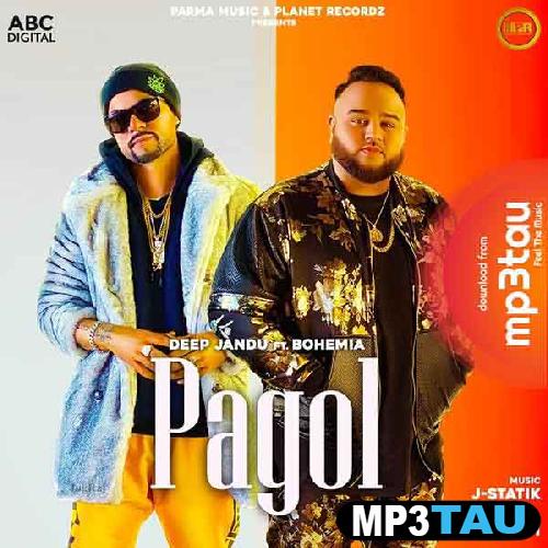 Pagol-Ft-Bohemia Deep Jandu mp3 song lyrics
